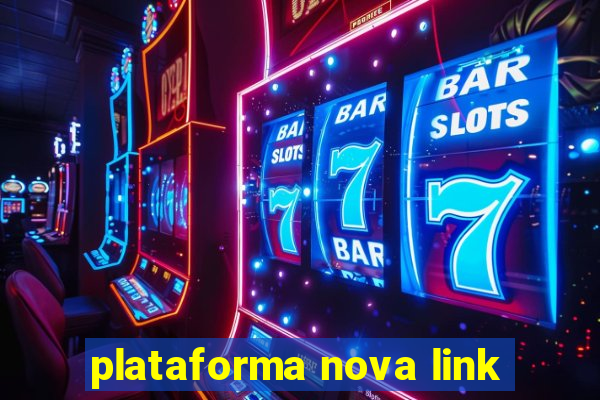 plataforma nova link